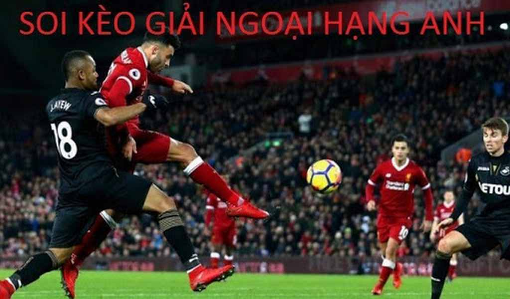 Làm sao để soi kèo bóng đá giải ngoại hạng Anh luôn trúng