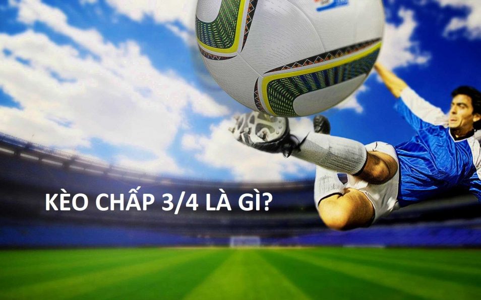 kèo 3/4